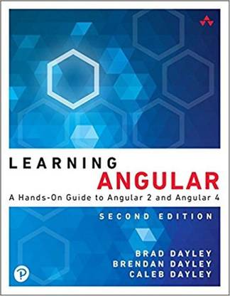 Learning Angular: A Hands-On Guide to Angular 2 and Angular 4 (2nd Edition)