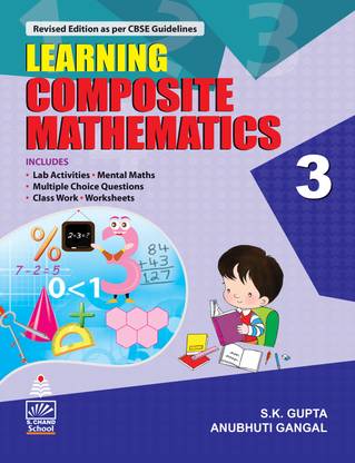 Learning Composite Mathematics for Class 3  - Includes Lab Activities, Mental Maths, Multiple Choice Questions, Class Work, Worksheets