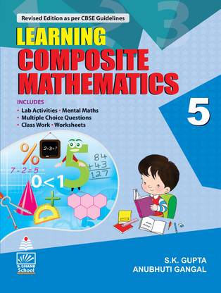 Learning Composite Mathematics for Class 5  - Includes Lab Activities, Mental Maths, Multiple Choice Questions, Class Work, Worksheets