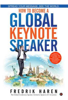 Spread Your Message. See the World  - How to Become a Global Keynote Speaker
