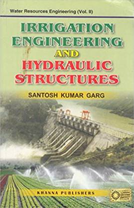 Irrigation Engineering and Hydraulic Structures : Water Resources Engineering - Vol. II