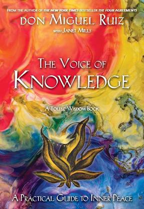 The Voice of Knowledge  - A Practical Guide to Inner Peace - A Toltec Wisdom Book