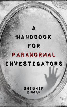 A Handbook for Paranormal Investigators