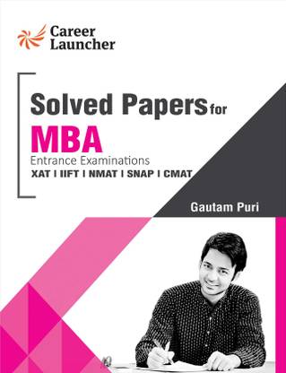 MBA Solved Papers for Entrance Examinations  - Management Entrance Examination, XAT, IIFT, NMAT, SNAP, CMAT Tenth Edition