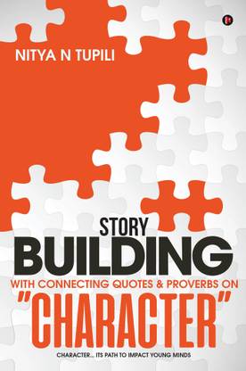 Story Building with Connecting quotes & proverbs on “CHARACTER”  - Character… Its path to impact young minds