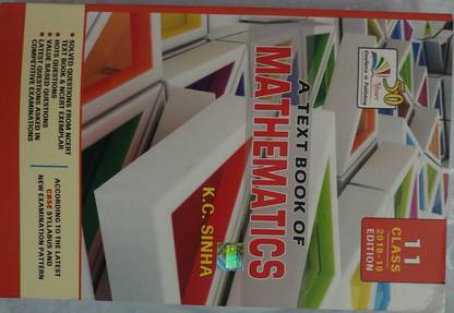 K.C. Sinha A Text Book Of Mathematics For 11 Class ( 2018-19 Edition )