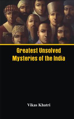 Greatest Unsolved Mysteries of India