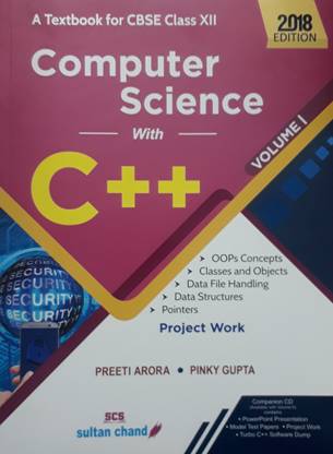 COMPUTER SCIENCE WITH C++ A TEXTBOOK FOR CBSE CLASS XII VOLUME I