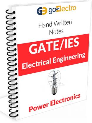 Power Electronics Made Easy Hand Written Notes For Gate , IES And PSU`S (Electrical Engineering (EE) )