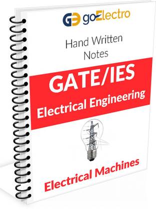 Electrical Machines Made Easy Hand Written Notes For Gate , IES And PSU`S (Electrical Engineering (EE) )