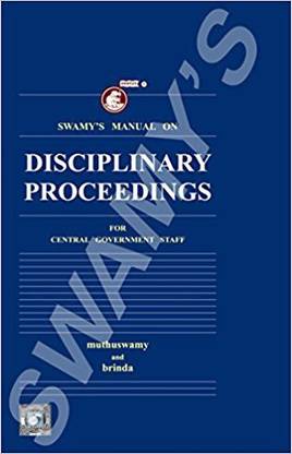 Swamy’s Manual on Disciplinary Proceedings for Central Government Staff. Complete with Rules and Orders
