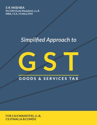 Simplified Approach to GST  - Goods and Services Tax