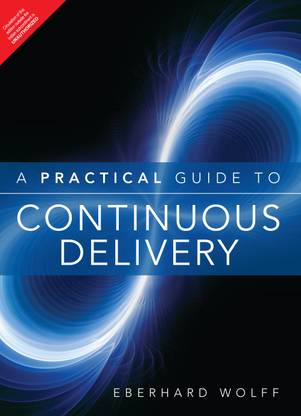 A Practical Guide to Continuous Delivery