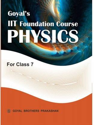 Goyals IIT Foundation Course In Physics For Class 7