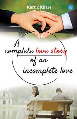 A Complete Love Story of an incomplete Love