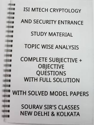 Isi Mtech Cryptology
and Security Entrance
topic-Wise Analysis
complete Subjective 
objective 
questions With Full Solution