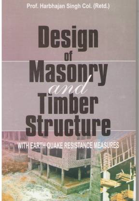 Design Of Masonary And Timber Structure  - with earthquake resistance measures