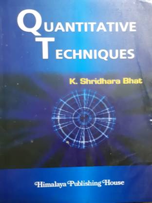 Quantitative Techniques K.Shridhara Bhat