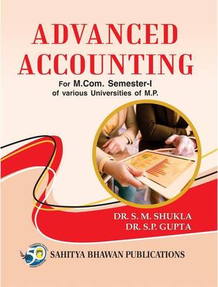 Advanced Accounting For M.Com Ist Semester of Awadhesh Pratap Singh University, Barkatullah University, Devi Ahilya University, Dr. Harisingh Gour University, Jiwaji University, Rani Durgavati Vishwavidyalaya, Vikram University