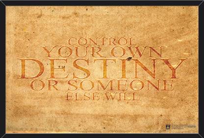 Wall Art - Control Your Own Destiny Or Someone Else Will Quote, Motivational, Inspirational, Framed Poster For Home And Office Fine Art Print