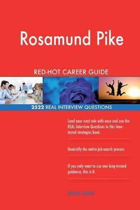Rosamund Pike RED-HOT Career Guide; 2522 REAL Interview Questions