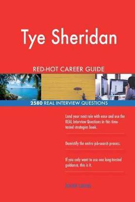 Tye Sheridan RED-HOT Career Guide; 2580 REAL Interview Questions