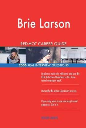 Brie Larson RED-HOT Career Guide; 2505 REAL Interview Questions