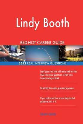 Lindy Booth RED-HOT Career Guide; 2552 REAL Interview Questions