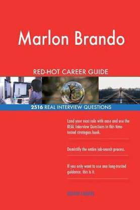 Marlon Brando RED-HOT Career Guide; 2516 REAL Interview Questions