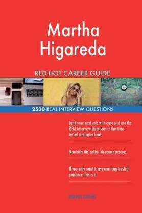 Martha Higareda RED-HOT Career Guide; 2530 REAL Interview Questions