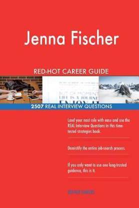 Jenna Fischer RED-HOT Career Guide; 2507 REAL Interview Questions