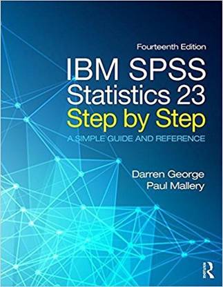IBM SPSS Statistics 23 Step by Step: A Simple Guide and Reference [Taschenbuch] [2016] George, Darren; Mallery, Paul