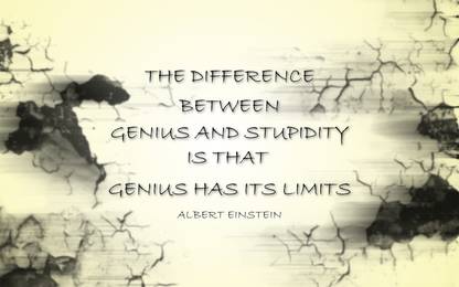 ALBERT EINSTEIN -"THE DIFFERENCE BETWEEN GENIUS AND STUPIDITY IS THAT GENIUS HAS ITS LIMITS"- Motivational Posters For Office And Home Decor - Inspiration Quote Poster (12X18) 3D Poster