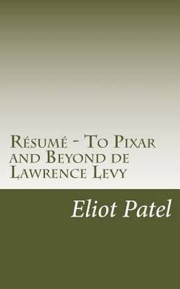 Resume - To Pixar and Beyond de Lawrence Levy
