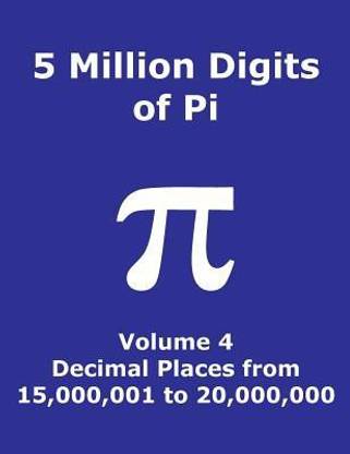 5 Million Digits of Pi - Volume 4 - Decimal Places from 15,000,001 to 20,000,000