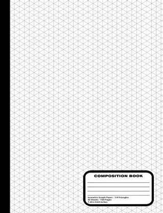 Isometric Grid Graph Paper Notebook - 1/4 Inch Equilateral Triangle Graph Pages - 100 Pages / 50 Sheets, 9-3/4" x 7-1/2"