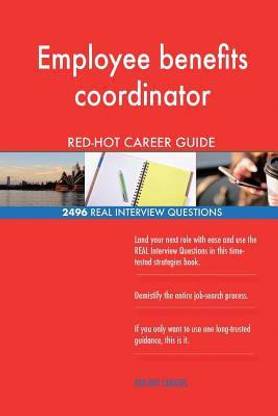 Employee benefits coordinator RED-HOT Career; 2496 REAL Interview Questions