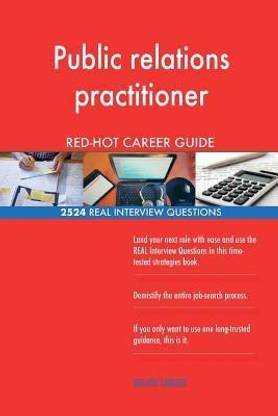 Public relations practitioner RED-HOT Career; 2524 REAL Interview Questions