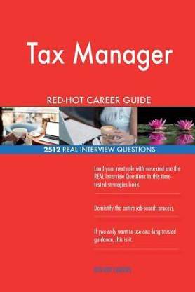 Tax Manager RED-HOT Career Guide; 2512 REAL Interview Questions