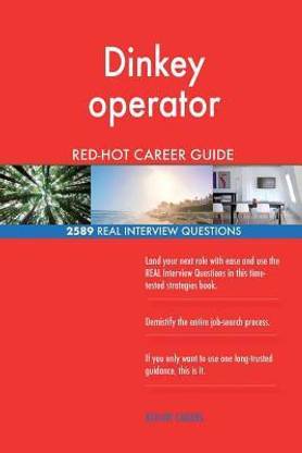 Dinkey operator RED-HOT Career Guide; 2589 REAL Interview Questions