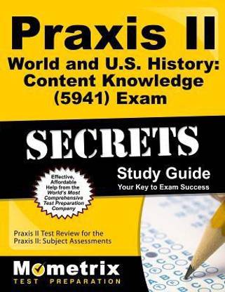 Praxis II World and U.S. History: Content Knowledge (5941) Exam Secrets Study Guide