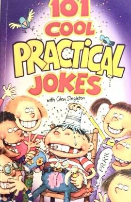 The Joke Book : 101 Cool Practical Jokes With Glen Singleton  - 101 Cool Practical Jokes