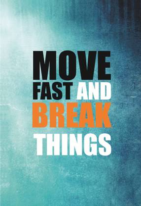 Motivational Quotes - ''Move fast and break thinks'' Digitally Printed Paper Wall Poster - [Size- 12x18 inch] Paper Print