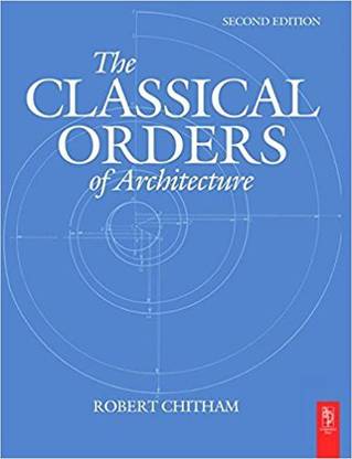 Classical Orders Of Architecture, 2Nd Edition