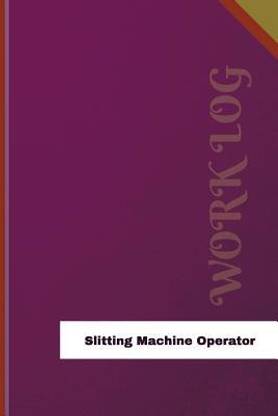 Slitting Machine Operator Work Log