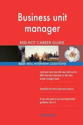 Business unit manager RED-HOT Career Guide; 2531 REAL Interview Questions