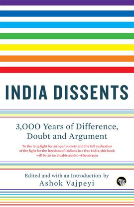 India Dissents  - 3,000 Years of Difference, Doubt and Argument