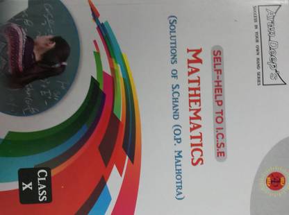 SELF-HELP TO I.C.S.E. MATHEMATICS (SOLUTIONS OF S.CHAND (O.P. MALHOTRA) CLASS-X