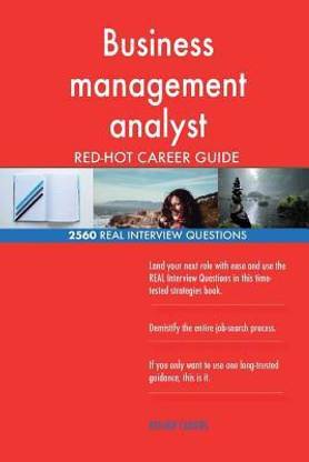 Business management analyst RED-HOT Career Guide; 2560 REAL Interview Questions