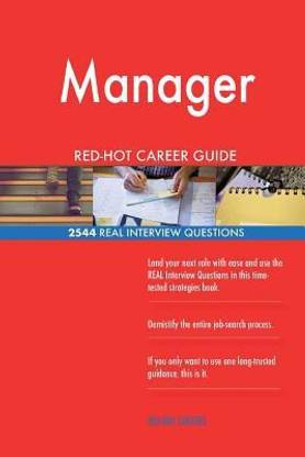 Manager RED-HOT Career Guide; 2544 REAL Interview Questions